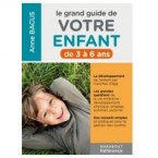 Le grand guide de votre enfant de 3 à 6 ans