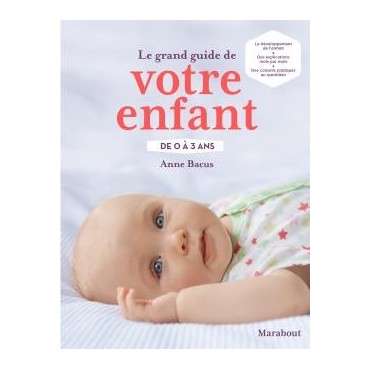 Le grand guide de votre enfant de 0 à 3 ans