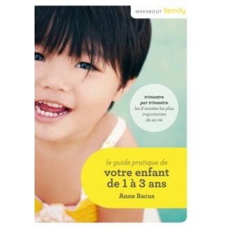 Le Guide pratique de votre enfant de 1 à 3 ans