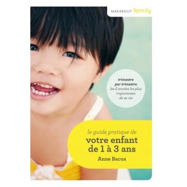 Le Guide pratique de votre enfant de 1 à 3 ans